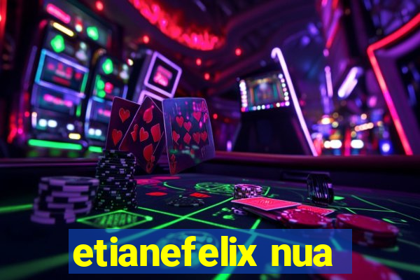 etianefelix nua